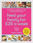 Feed Your Family For GBP20 a Week: 100 Budget-Friendly, Batch-Cooking Recipes You'll All Enjoy Digital original