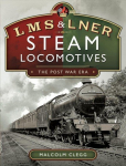 Lms& Lner Steam Locomotives: The Post War Era: The Post War Era