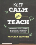 Keep CALM and Teach: Empowering K-12 Learners With Positive Classroom Management Routines