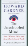 Unschooled Mind: How Children Think and How Schools Should Teach 2nd edition