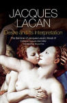 Desire and its Interpretation - The Seminar of Jacques Lacan, Book VI: The Seminar of Jacques Lacan, Book VI Book VI