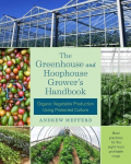 Greenhouse and Hoophouse Grower's Handbook: Organic Vegetable Production Using Protected Culture