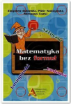 Matematika be formulių - Zbigniew Bobiński Piotr Nodzyński Mirosław Uscki