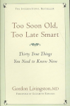 Too Soon Old, Too Late Smart: Thirty True Things You Need to Know Now