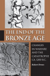 End of the Bronze Age: Changes in Warfare and the Catastrophe ca. 1200 B.C. - Third Edition 3rd Revised edition