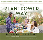 Plantpower Way: Whole Food Plant-Based Recipes and Guidance for the Whole Family