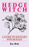 Hedge Witch: A Guide to Solitary Witchcraft New edition