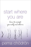 Start Where You Are: How to Accept Yourself and Others New edition