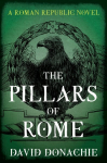 Pillars of Rome: A Roman Republic Novel