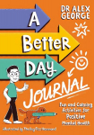 Better Day Journal: Confidence-building journal to boost self-esteem, reduce anxiety and develop resilience!