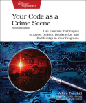 Biuro programa Your Code as a Crime Scene, Second Edition: Use Forensic Techniques to Arrest Defects, Bottlenecks, and Bad Design in Your Programs 2nd edition
