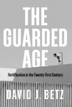 The Guarded Age: Fortification in the Twenty-First Century, The Guarded Age: Fortification in the Twenty-First Century