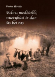 Bebrų medžioklė, nuotykiai ir dar &scaron;is bei tas, Bebrų medžioklė, nuotykiai ir dar &scaron;is bei tas