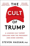 The Cult of Trump: A Leading Cult Expert Explains How the President Uses Mind Control, The Cult of Trump: A Leading Cult Expert Explains How the President Uses Mind Control