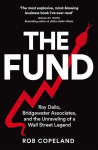The Fund: Ray Dalio, Bridgewater Associates and The Unraveling of a Wall Street Legend, The Fund: Ray Dalio, Bridgewater Associates and The Unraveling of a Wall Street Legend