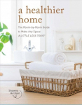 Knyga Healthier Home: The Room by Room Guide to Make Any Space A Little Less Toxic