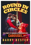 Round in Circles: The Story of Rodgers & Hammerstein's Carousel