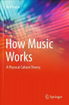 How Music Works: A Physical Culture Theory 1st ed. 2021