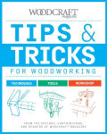 Tips & Tricks for Woodworking: Workshop Wisdom to Elevate Your Skills