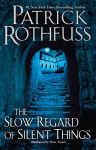 Slow Regard of Silent Things: A Kingkiller Chronicle Novella