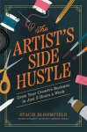 The Artists Side Hustle: Grow Your Creative Business in Just 5 Hours a Week, The Artists Side Hustle: Grow Your Creative Business in Just 5 Hours a Week