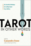 Tarot in Other Words: An Essential Anthology by Leading Queer Tarot Writers, Tarot in Other Words: An Essential Anthology by Leading Queer Tarot Writers