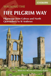 Walking the Fife Pilgrim Way: Pilgrimage from Culross and North Queensferry to St Andrews, Walking the Fife Pilgrim Way: Pilgrimage from Culross and North Queensferry to St Andrews