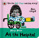 Play Pals: At the Hospital: Use the felt flaps and play along!, Play Pals: At the Hospital: Use the felt flaps and play along!