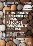 Armstrongs Handbook of Human Resource Management Practice: A Guide to the Theory and Practice of People Management, Armstrongs Handbook of Human Resource Management Practice: A Guide to the Theory and Practice of People Management
