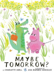 Maybe Tomorrow? (a Story about Loss, Healing, and Friendship), Maybe Tomorrow? (a Story about Loss, Healing, and Friendship)
