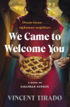 We Came to Welcome You: A Novel of Suburban Horror, We Came to Welcome You: A Novel of Suburban Horror