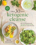 30-day Ketogenic Cleanse: Reset Your Metabolism with 160 Tasty Whole-Food Recipes & a Guided Meal Plan