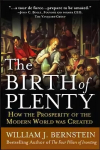 Birth of Plenty: How the Prosperity of the Modern Work was Created: How the Prosperity of the Modern World Was Created