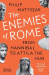 Enemies of Rome: From Hannibal to Attila the Hun