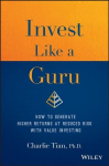 Invest Like a Guru: How to Generate Higher Returns At Reduced Risk With Value Investing