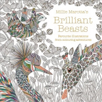 Millie Marotta's Brilliant Beasts: A collection for colouring adventures