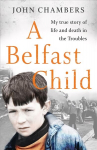 Belfast Child: My true story of life and death in the Troubles