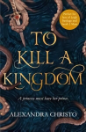 To Kill a Kingdom: TikTok made me buy it! The dark and romantic YA fantasy for fans of Leigh Bardugo and Sarah J Maas