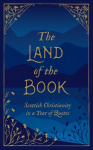 Land of the Book: Scottish Christianity in a Year of Quotes Revised ed.