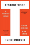 Testosterone: An Unauthorized Biography