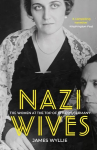 Nazi Wives: The Women at the Top of Hitler's Germany 2nd edition