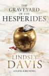 Graveyard of the Hesperides: Flavia Albia 4 (Falco: The New Generation)