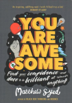 You Are Awesome: Find Your Confidence and Dare to be Brilliant at (Almost) Anything