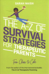 The A-Z of Survival Strategies for Therapeutic Parents: From Chaos to Cake