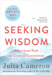 Seeking Wisdom: A Spiritual Path to Creative Connection a Six-Week Artist's Way Program
