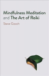 Mindfulness Meditation and The Art of Reiki - The Road to Liberation