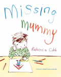 Missing Mummy: A Book About Bereavement Illustrated edition