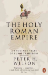 Holy Roman Empire: A Thousand Years of Europe's History