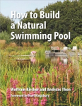 How to Build a Natural Swimming Pool: The Complete Guide to Healthy Swimming at Home