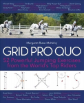 Grid Pro Quo: 52 Powerful Jumping Exercises from the World's Top Riders